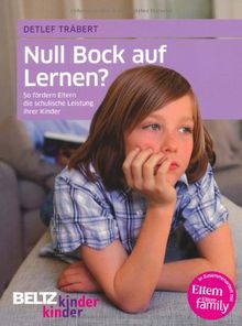 Null Bock auf Lernen?: So fördern Eltern die schulische Leistung ihrer Kinder (kinderkinder)