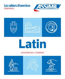 Latin : débutants : 150 exercices + corrigés