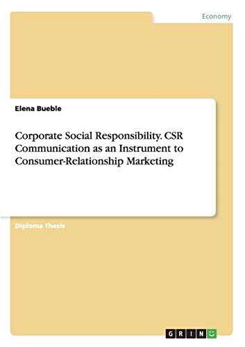 Corporate Social Responsibility. CSR Communication as an Instrument to Consumer-Relationship Marketing