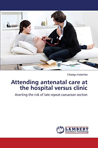 Attending antenatal care at the hospital versus clinic: Averting the risk of late repeat caesarean section