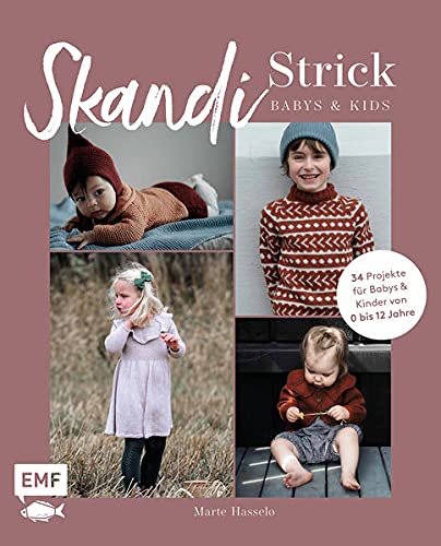 Skandi-Strick – Babys & Kids: Skandinavisch und zeitlos – 34 Projekte für Babys & Kinder von 0 bis 12 Jahre