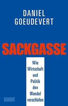 Sackgasse: Wie Wirtschaft und Politik den Wandel verschlafen