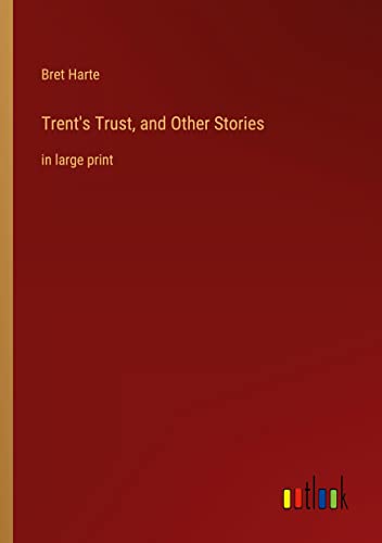 Trent's Trust, and Other Stories: in large print