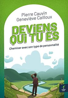 Deviens qui tu es : cheminer avec son type de personnalité