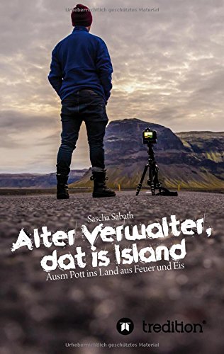 Alter Verwalter, dat is Island: Ausm Pott ins Land aus Feuer und Eis