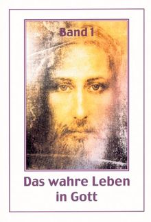 Das wahre Leben in Gott. Vassulas Gespräche mit Jesus: Das wahre Leben in Gott 1: BD 1