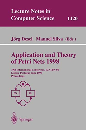 Application and Theory of Petri Nets 1998: 19Th International Conference, Icatpn'98, Lisbon, Portugal, June 22-26, 1998, Proceedings (Lecture Notes In ... Notes in Computer Science, 1420, Band 1420)
