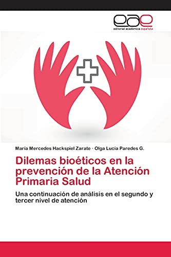 Dilemas bioéticos en la prevención de la Atención Primaria Salud: Una continuación de análisis en el segundo y tercer nivel de atención