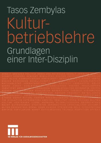 Kulturbetriebslehre: Grundlagen Einer Inter-Disziplin