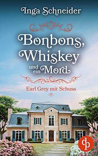 Bonbons, Whiskey und ein Mord: Earl Grey mit Schuss