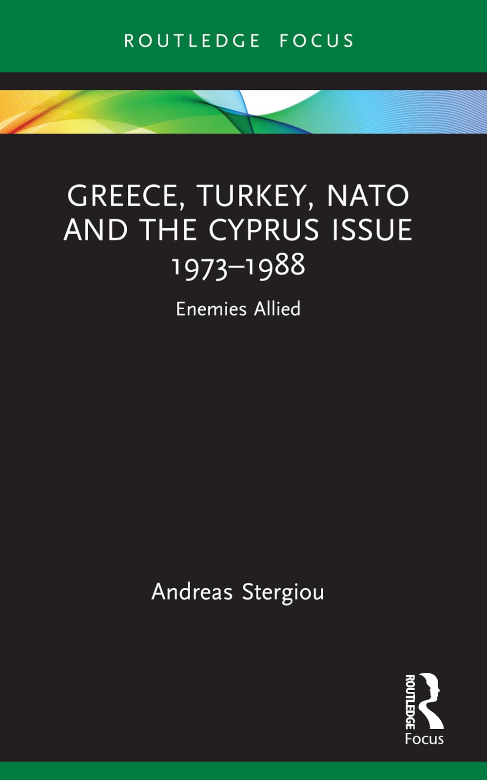 Greece, Turkey, NATO and the Cyprus Issue 1973-1988: Enemies Allied (Europa Regional Perspectives)