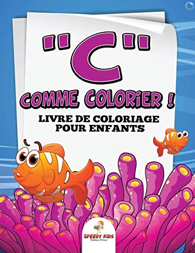 C comme colorier ! Livre de coloriage pour enfants