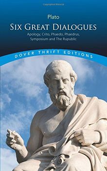 Six Great Dialogues: Apology, Crito, Phaedo, Phaedrus, Symosium, the Republic (Thrift Edition)
