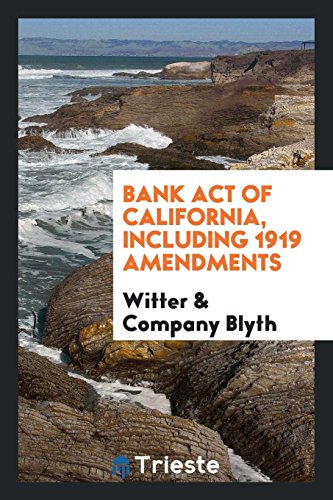 Bank act of California, including 1919 amendments
