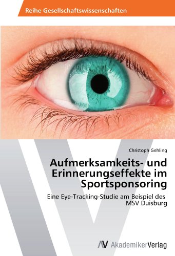 Aufmerksamkeits- und Erinnerungseffekte im Sportsponsoring: Eine Eye-Tracking-Studie am Beispiel des MSV Duisburg