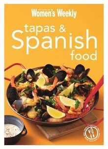Tapas & Spanish Food: Triple-tested recipes from Spain, from Paella to Tortilla (The Australian Women's Weekly Minis)