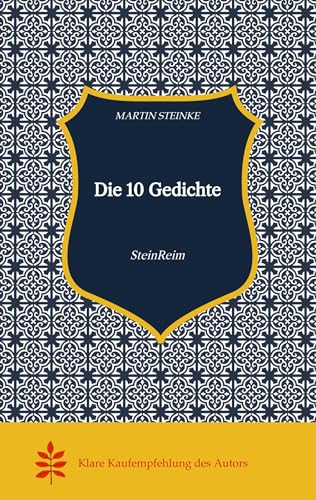 Die 10 Gedichte Kunst Poesie Irgendwas Lyrik Klecks Humor Satire Lebensgeschichten gedichtete Geschichten Erlebnisbuch must have: SteinReim
