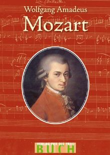 Wolfgang Amadeus Mozart. Spuren zu Leben und Musik