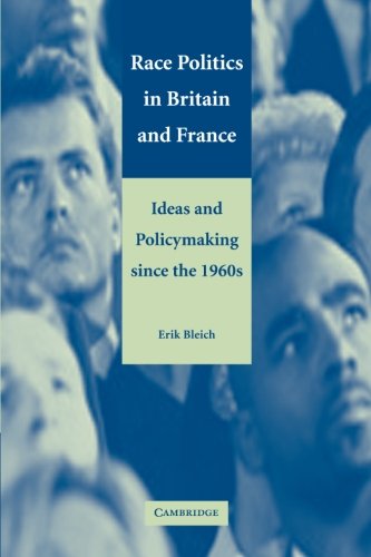 Race Politics in Britain and France: Ideas and Policymaking Since the 1960s