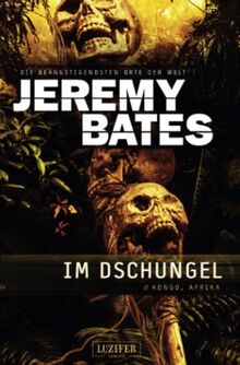 IM DSCHUNGEL (Die beängstigendsten Orte der Welt 5): Horrorthriller