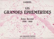 Les grandes éphémérides : 1700-1899. The great ephemeris : 1700-1899