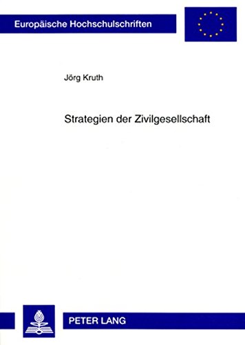 Strategien der Zivilgesellschaft: Japanische NPOs und deutsche Treuhandstiftungen (Europäische Hochschulschriften / European University Studies / Publications Universitaires Européennes)