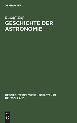 Geschichte der Astronomie (Geschichte der Wissenschaften in Deutschland, 16, Band 16)