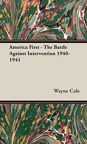 America First - The Battle Against Intervention 1940-1941