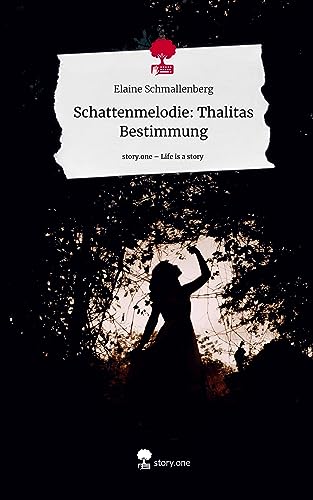Schattenmelodie: Thalitas Bestimmung. Life is a Story - story.one