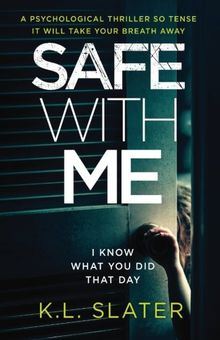 Safe With Me: A psychological thriller so tense it will take your breath away