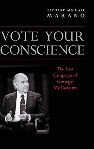 Vote Your Conscience: The Last Campaign of George McGovern