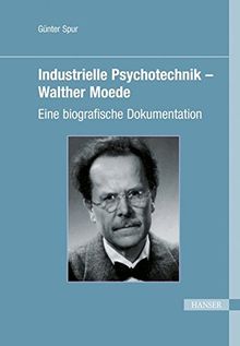 Industrielle Psychotechnik - Walther Moede: Eine biografische Dokumentation