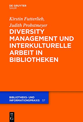 Diversity Management und interkulturelle Arbeit in Bibliotheken (Bibliotheks- und Informationspraxis, Band 57)