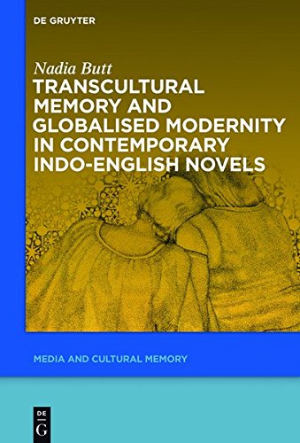 Transcultural Memory and Globalised Modernity in Contemporary Indo-English Novels (Media and Cultural Memory / Medien und kulturelle Erinnerung, Band 20)