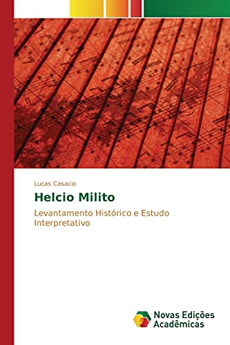 Helcio Milito: Levantamento Histórico e Estudo Interpretativo