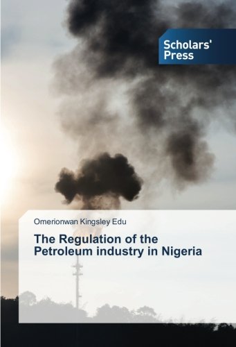 The Regulation of the Petroleum industry in Nigeria