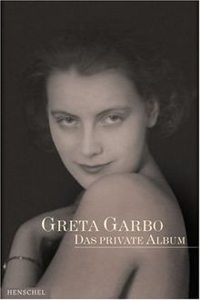 Greta Garbo: Das private Album