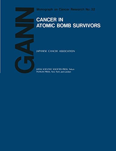 Cancer in Atomic Bomb Survivors (Gann Monograph on Cancer Research) (Gann Monograph on Cancer Research, 32, Band 32)