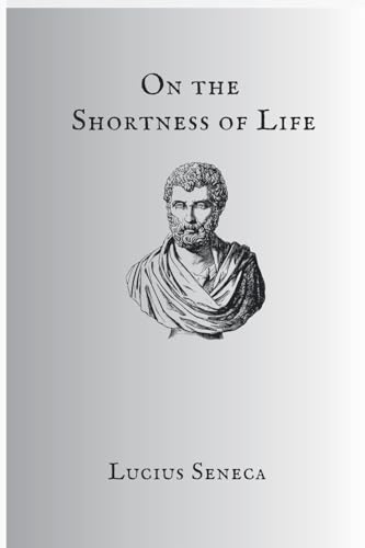 Seneca On The Shortness Of Life