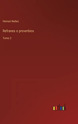 Refranes o proverbios: Tomo 2