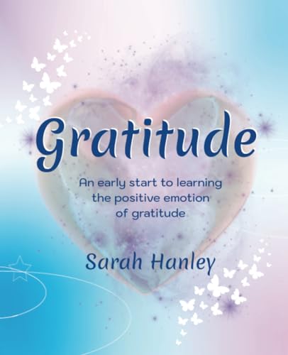 Gratitude: An Early Start to Learning the Positive Emotion of Gratitude (Growing Up Great!)