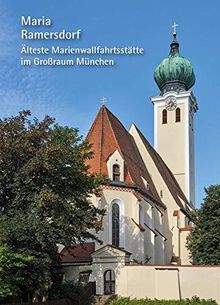 Maria Ramersdorf – Älteste Marienwallfahrtsstätte im Großraum München (Kleine Kunstführer)