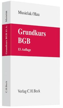 Grundkurs BGB: Eine Darstellung zur Vermittlung von Grundlagenwissen im bürgerlichen Recht mit Fällen und Fragen zur Lern- und Verständniskontrolle sowie mit Übungsklausuren