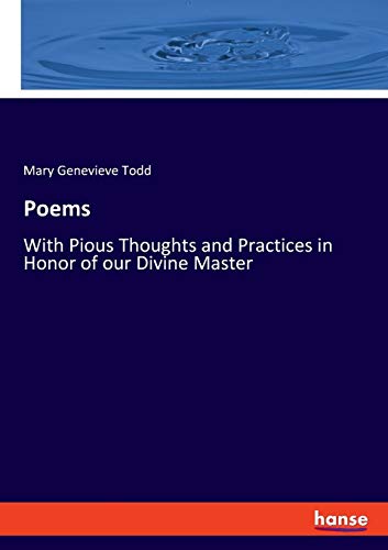 Poems: With Pious Thoughts and Practices in Honor of our Divine Master