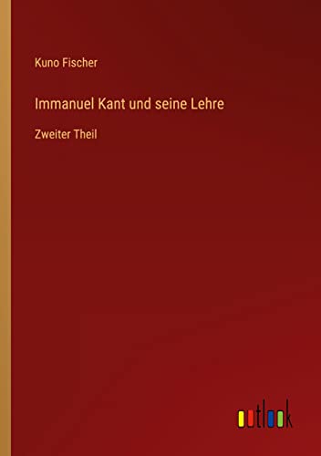 Immanuel Kant und seine Lehre: Zweiter Theil