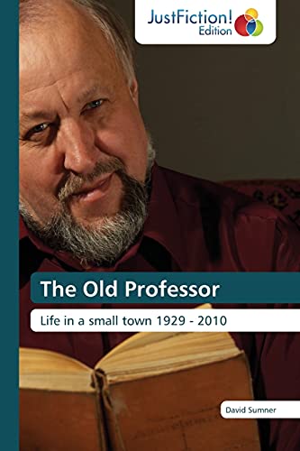 The Old Professor: Life in a small town 1929 - 2010