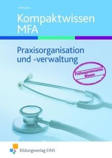 Kompaktwissen - Praxisorganisation und -verwaltung Medizinische Fachangestellte