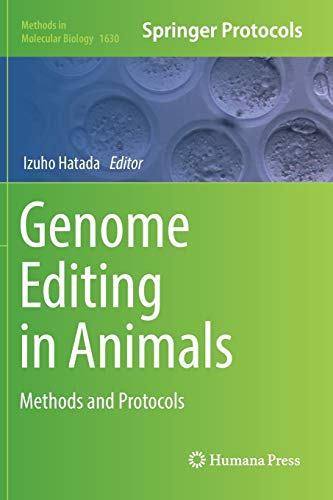 Genome Editing in Animals: Methods and Protocols (Methods in Molecular Biology, Band 1630)
