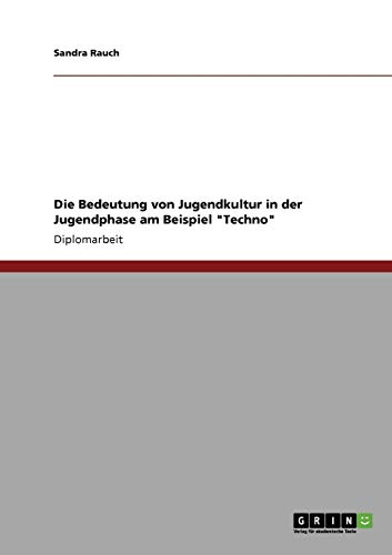Techno. Die Bedeutung von Jugendkultur in der Jugendphase.