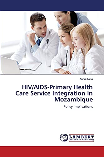 HIV/AIDS-Primary Health Care Service Integration in Mozambique: Policy Implications